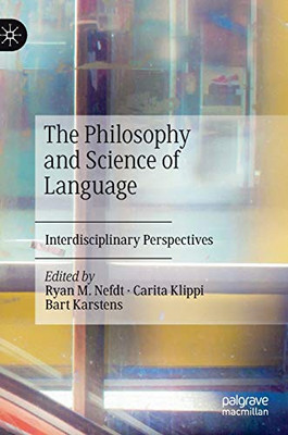 The Philosophy And Science Of Language: Interdisciplinary Perspectives