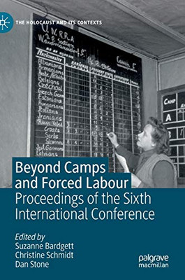 Beyond Camps And Forced Labour: Proceedings Of The Sixth International Conference (The Holocaust And Its Contexts)