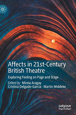 Affects In 21St-Century British Theatre: Exploring Feeling On Page And Stage