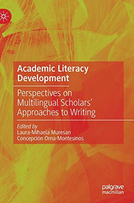 Academic Literacy Development: Perspectives On Multilingual Scholars' Approaches To Writing