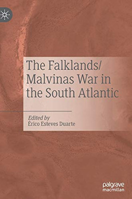 The Falklands/Malvinas War In The South Atlantic
