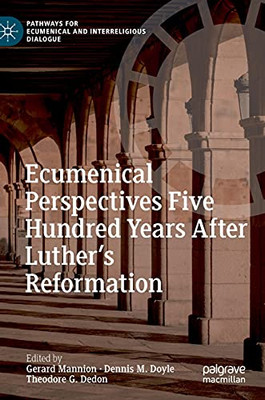 Ecumenical Perspectives Five Hundred Years After Luther’S Reformation (Pathways For Ecumenical And Interreligious Dialogue)