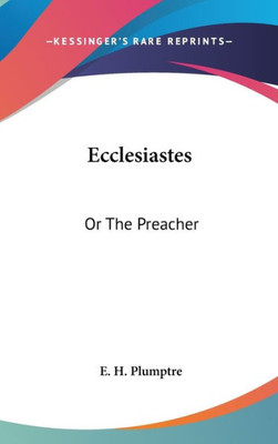 Ecclesiastes: Or The Preacher