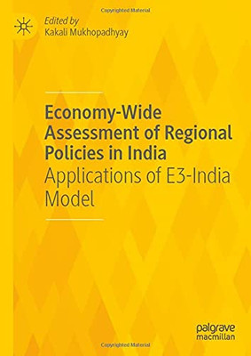 Economy-Wide Assessment Of Regional Policies In India: Applications Of E3-India Model