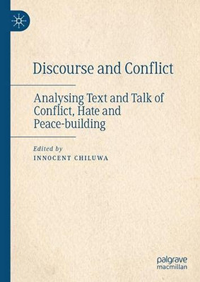 Discourse And Conflict: Analysing Text And Talk Of Conflict, Hate And Peace-Building