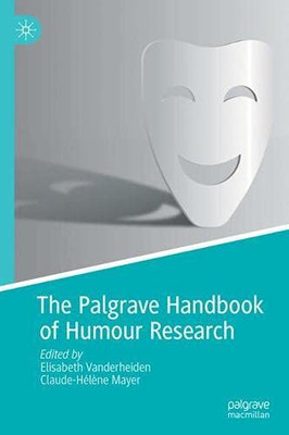 The Palgrave Handbook Of Humour Research