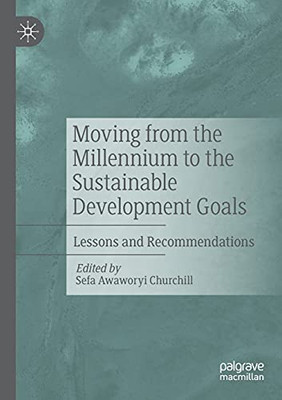 Moving From The Millennium To The Sustainable Development Goals: Lessons And Recommendations