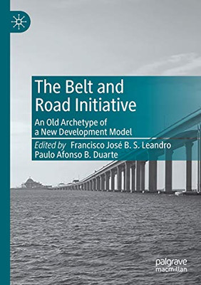The Belt And Road Initiative: An Old Archetype Of A New Development Model