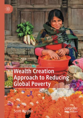 Wealth Creation Approach To Reducing Global Poverty