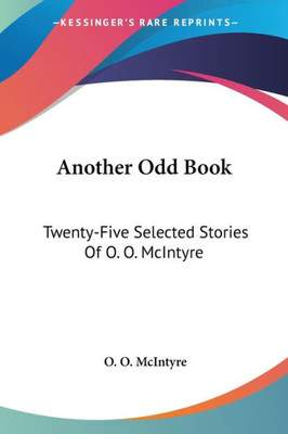 Another Odd Book: Twenty-Five Selected Stories Of O. O. McIntyre