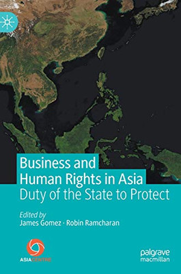 Business And Human Rights In Asia: Duty Of The State To Protect