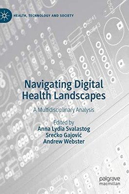 Navigating Digital Health Landscapes: A Multidisciplinary Analysis (Health, Technology And Society)