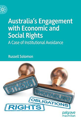 Australia?çös Engagement With Economic And Social Rights: A Case Of Institutional Avoidance