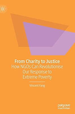 From Charity To Justice: How Ngos Can Revolutionise Our Response To Extreme Poverty