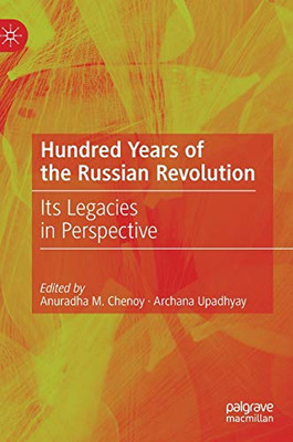 Hundred Years Of The Russian Revolution: Its Legacies In Perspective