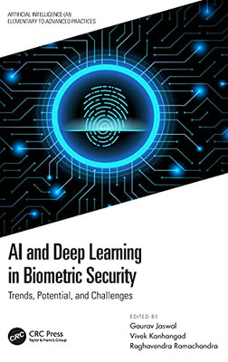 Ai And Deep Learning In Biometric Security: Trends, Potential, And Challenges (Artificial Intelligence (Ai): Elementary To Advanced Practices)