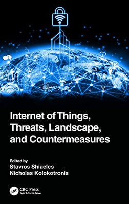 Internet Of Things, Threats, Landscape, And Countermeasures