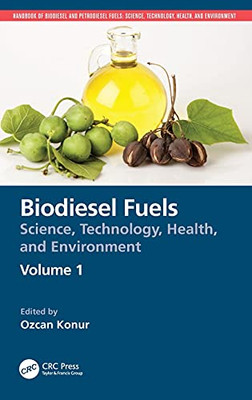 Biodiesel Fuels: Science, Technology, Health, And Environment (Handbook Of Biodiesel And Petrodiesel Fuels)