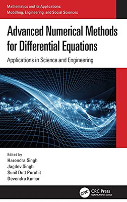 Advanced Numerical Methods For Differential Equations: Applications In Science And Engineering (Mathematics And Its Applications)