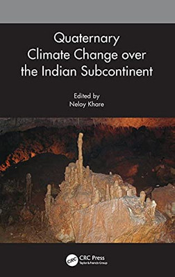 Quaternary Climate Change Over The Indian Subcontinent