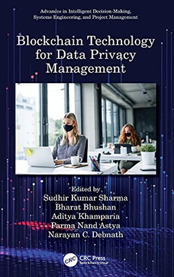 Blockchain Technology For Data Privacy Management (Advances In Intelligent Decision-Making, Systems Engineering, And Project Management)