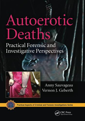 Autoerotic Deaths (Practical Aspects Of Criminal And Forensic Investigations)