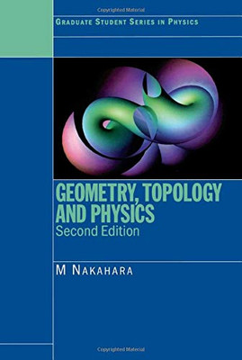 Geometry, Topology And Physics (Graduate Student Series In Physics)