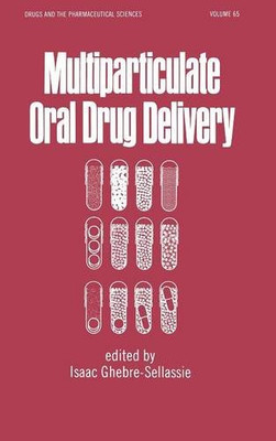 Multiparticulate Oral Drug Delivery (Drugs And The Pharmaceutical Sciences)