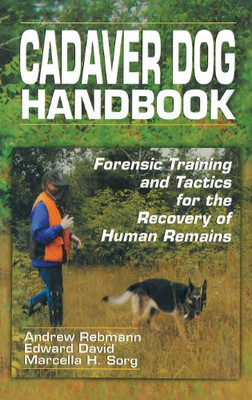 Cadaver Dog Handbook: Forensic Training And Tactics For The Recovery Of Human Remains