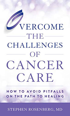 Overcome the Challenges of Cancer Care: How to Avoid Pitfalls on the Path to Healing