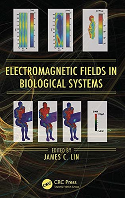 Electromagnetic Fields In Biological Systems (Biological Effects Of Electromagnetics)