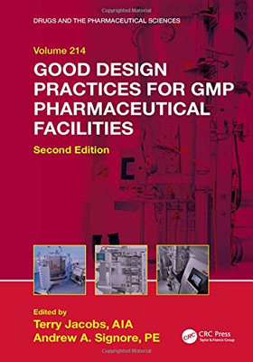 Good Design Practices For Gmp Pharmaceutical Facilities (Drugs And The Pharmaceutical Sciences)