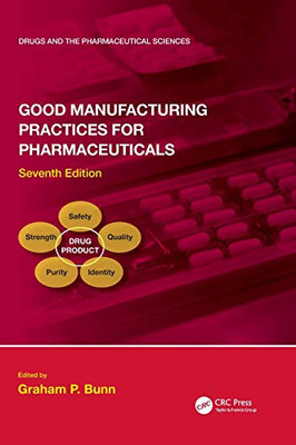 Good Manufacturing Practices For Pharmaceuticals, Seventh Edition (Drugs And The Pharmaceutical Sciences) - Hardcover