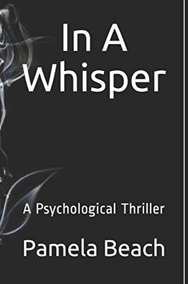 In A Whisper: A Psychological Thriller