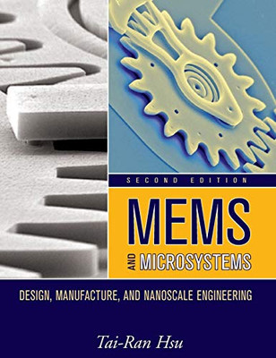Mems And Microsystems: Design, Manufacture, And Nanoscale Engineering