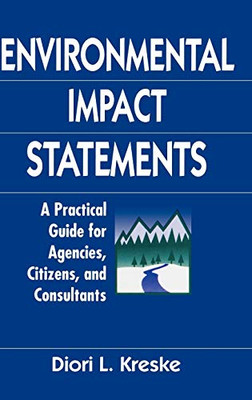 Environmental Impact Statements: A Practical Guide For Agencies, Citizens, And Consultants