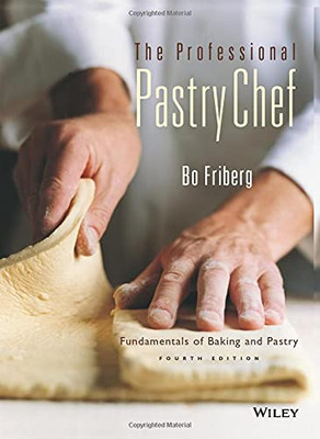 The Professional Pastry Chef: Fundamentals Of Baking And Pastry, 4Th Edition