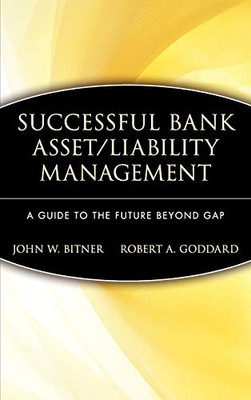 Successful Bank Asset/Liability Management: A Guide To The Future Beyond Gap