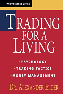 Trading For A Living: Psychology, Trading Tactics, Money Management