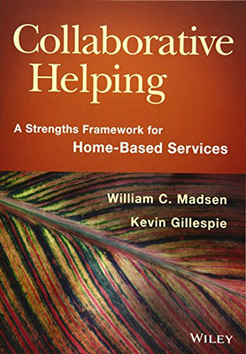 Collaborative Helping: A Strengths Framework For Home-Based Services