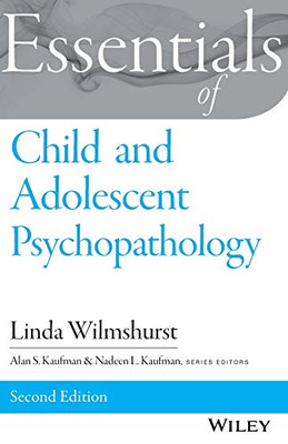 Essentials Of Child And Adolescent Psychopathology (Essentials Of Behavioral Science)