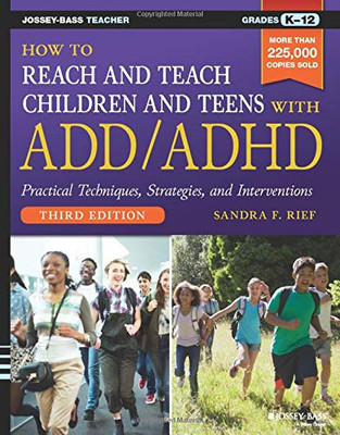 How To Reach And Teach Children And Teens With Add/Adhd, 3Rd Edition