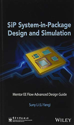 Sip System-In-Package Design And Simulation: Mentor Ee Flow Advanced Design Guide