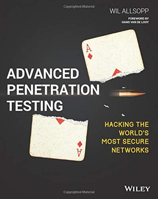 Advanced Penetration Testing: Hacking The World'S Most Secure Networks