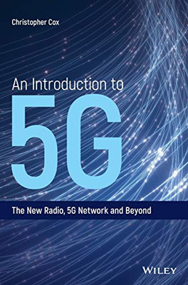 An Introduction To 5G: The New Radio, 5G Network And Beyond