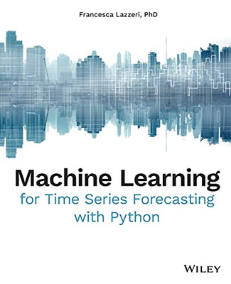 Machine Learning For Time Series Forecasting With Python