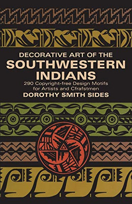 Decorative Art Of The Southwestern Indians (Dover Pictorial Archive)