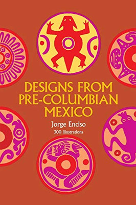 Designs From Pre-Columbian Mexico (Dover Pictorial Archive)
