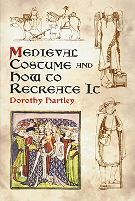 Medieval Costume And How To Recreate It (Dover Fashion And Costumes)