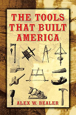 The Tools That Built America (Dover Books On Americana)